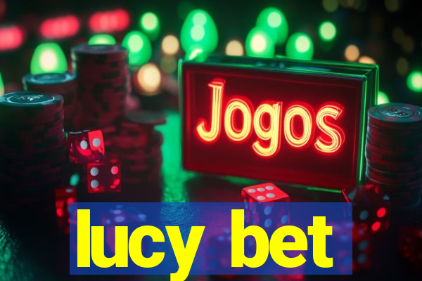 lucy bet